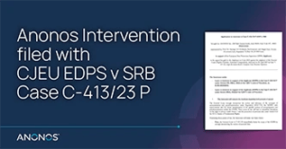 Anonos Intervention filed with CJEU EDPS v SRB Case C-413/23 P